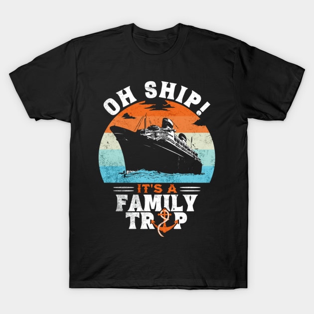 Oh Ship It's a Family Trip Vacation Matching Family Group T-Shirt by D'store Hesti Production